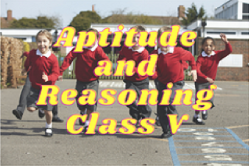 Aptitude and Reasoning (Foundation) - Class V